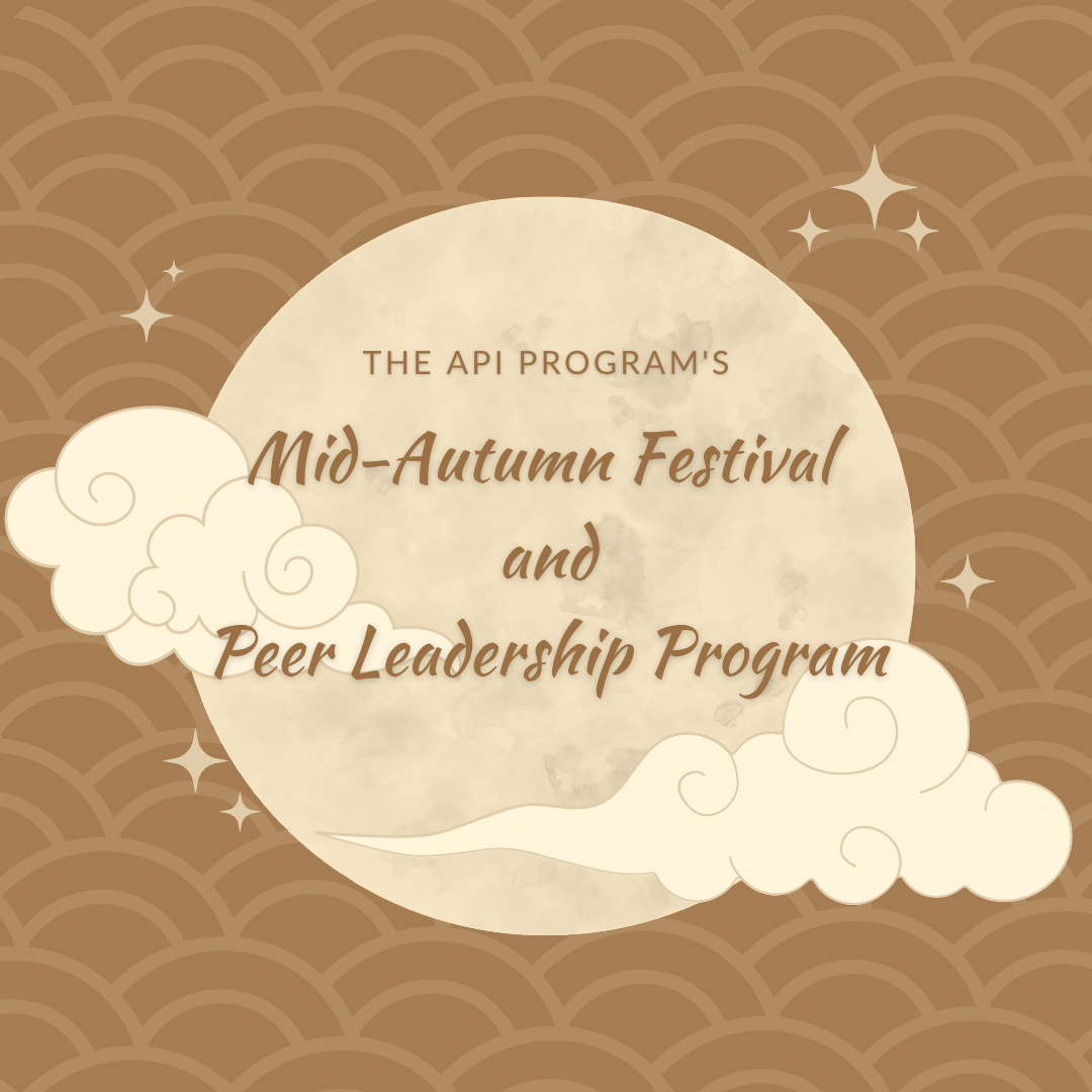 API Program hosts Mid-Autumn Festival celebration and launches Peer Leadership Program